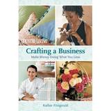 Pre-Owned Crafting a Business: Make Money Doing What You Love (Paperback) 1588168115 9781588168115