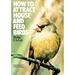 Pre-Owned How to Attract House and Feed Birds : Forty-Eight Plans for Bird Feeders and Houses You Can Make 9780020119104