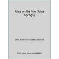 Pre-Owned Alice on the line [Alice Springs] (Paperback) 1875168079 9781875168071
