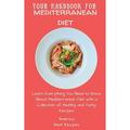Your Handbook for Mediterranean Diet: Learn Everything You Need to Know About Mediterranean Diet with a Collection of Healthy and Tasty Recipes (Hardcover)
