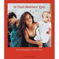In Their Mother s Eyes : Women Photographers and Their Children 9783908163527 Used / Pre-owned