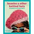 Beanies and Other Knitted Hats : 36 quick and stylish knits (Paperback)
