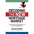 Decoding the New Mortgage Market : Insider Secrets for Getting the Best Loan Without Getting Ripped Off 9780814414002 Used / Pre-owned