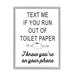 Stupell Industries No Toilet Paper Humorous Bathroom Fancy Lettering Graphic Art Gray Framed Art Print Wall Art Design by Lettered and Lined