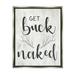 Stupell Industries Country Get Buck Naked Text Design Rustic Antlers Luster Gray Framed Floating Canvas Wall Art 24x30 by Daphne Polselli