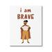 Stupell Industries I Am Brave Courageous Phrase Motivational Super Hero Graphic Art Gallery Wrapped Canvas Print Wall Art Design by JJ Design House LLC