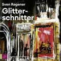Glitterschnitter,2 Audio-Cd, 2 Mp3 - Sven Regener (Hörbuch)