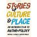 Stories of Culture and Place : A Narrative Introduction to Anthropology 9781442607941 Used / Pre-owned