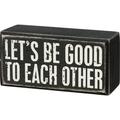 Let s Be Good To Each Other Box Sign | Wood | Rustic Farmhouse Decor