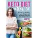 Keto Diet After 50: How to Eat Healthy Lose Weight and Improve Your Life with the Keto Diet (Paperback)