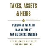 Taxes Assets & Heirs : Personal Wealth Management for Business Owners (Hardcover)