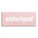 Stupell Industries Sisterhood Pink Typography Casual Girls Text Sign Canvas Wall Art 24 x 10 Design by Daphne Polselli