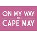 Cape May New Jersey On The Way To Cape May Simply Said (12x18 Wall Art Poster Room Decor)