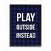 The Kids Room by Stupell Play Outside Instead Blue Black Plaid Oversized Framed Giclee Texturized Art 16 x 1.5 x 20
