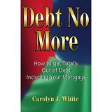 Pre-Owned Debt No More : How to Get Totally Out of Debt Including Your Mortgage 9780966165159