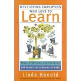 Developing Employees Who Love to Learn : Tools Strategies and Programs for Promoting Learning at Work 9780891061502 Used / Pre-owned