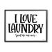 Stupell Industries I Love Laundry Casual Humor Phrase by Imperfect Dust - Floater Frame Graphic Art on Canvas in Black | Wayfair ao-275_fr_11x14