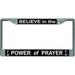 212 Main LPO5741 6 x 12 in. Believe in the Power of Prayer Chrome License Plate Frame
