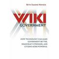 Pre-Owned Wiki Government : How Technology Can Make Government Better Democracy Stronger and Citizens More Powerful 9780815705109