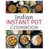 Asian Cookbook: Indian Instant Pot Cookbook: Healthy and easy Indian Instant Pot Pressure Cooker Recipes (Paperback)