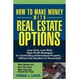 Pre-Owned How to Make Money with Real Estate Options : Low-Cost Low-Risk High-Profit Strategies for Controlling Undervalued Property... . Without the Burdens of Ownership! 9780471692768
