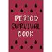 Period Survival Book: Health Log Book Yearly Period Tracker Menstrual Log Physical Health Record Menstrual Cycle Calendar Mental Health (Paperback)