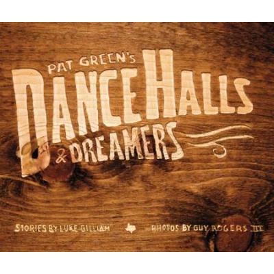 Pat Green's Dance Halls & Dreamers