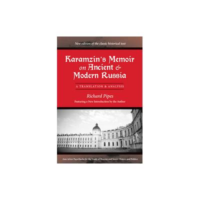Karamzin's Memoir On Ancient And Modern Russia by Richard E. Pipes (Paperback - Univ of Michigan Pr)
