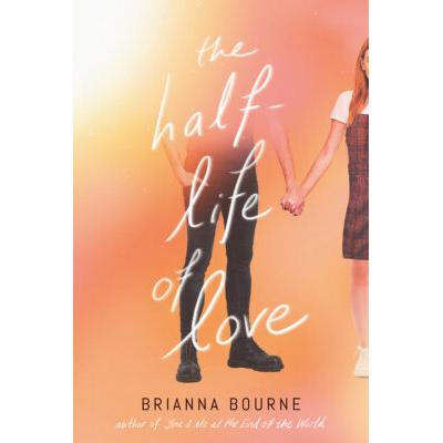 The Half-Life of Love (Hardcover) - Brianna Bourne