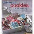 Pre-Owned Super Cute Cookies: 35 Easy to Make and Decorate Cookie Projects (Hardcover) 1907563733 9781907563737