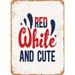 10 x 14 METAL SIGN - Red White and Cute - 2 - Vintage Rusty Look