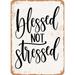 10 x 14 METAL SIGN - Blessed Not Stressed - Vintage Rusty Look