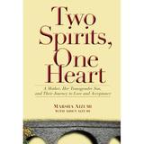 Two Spirits One Heart : A Mother Her Transgender Son and Their Journey to Love and Acceptance (Paperback)