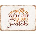 10 x 14 METAL SIGN - Welcome to Our Patch - 5 - Vintage Rusty Look
