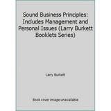 Pre-Owned Sound Business Principles: Includes Management and Personal Issues (Larry Burkett Booklets Series) (Paperback) 0802426131 9780802426130