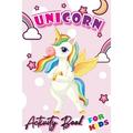Unicorn Activity Books for Kids: Adorable Drawings for Kids of all Ages Activity Pages! Cute Unicorn Designs For Hours of Magical Fun! - Unicorn Coloring Books for Girls and boys (Paperback)