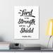 Trinx The Lord is My Strength & My Shield Psalm 28:7 - Wrapped Canvas Textual Art 20.0 H x 16.0 W x 1.25 D in black/grayCanvas in White | Wayfair