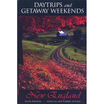 Daytrips and Getaway Weekends in New England (Day Trips Series)