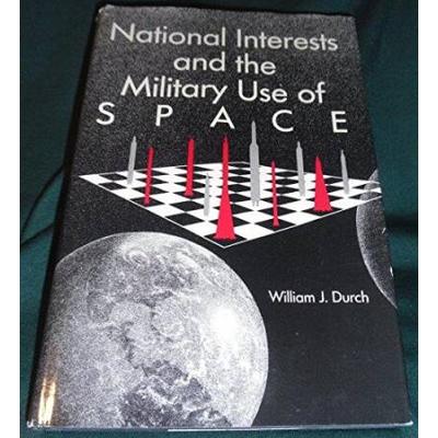 National Interests And The Military Use Of Space