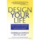 Pre-Owned Design Your Life: How to Create a Meaningful Life Advance Your Career and Live your Dreams (Paperback) 0991561902 9780991561902