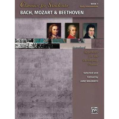 Classics For Students -- Bach, Mozart & Beethoven, Bk 1: Standard Repertoire For The Developing Pianist