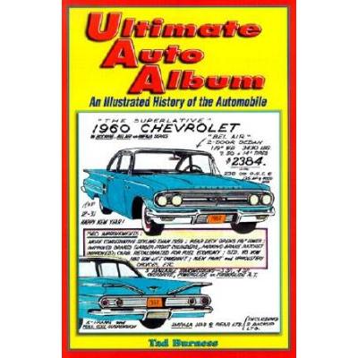 Ultimate Auto Album An Illustrated History Of The Automobile