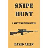 Snipe Hunt A Viet Nam War Novel