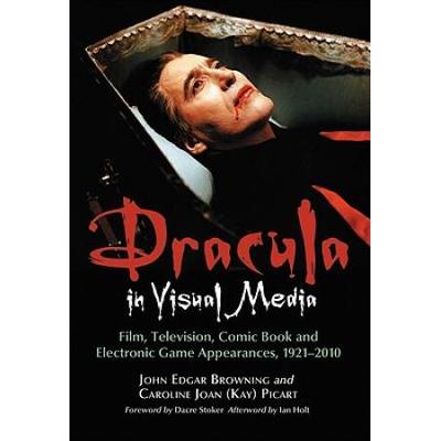 Dracula In Visual Media: Film, Television, Comic Book And Electronic Game Appearances, 1921-2010