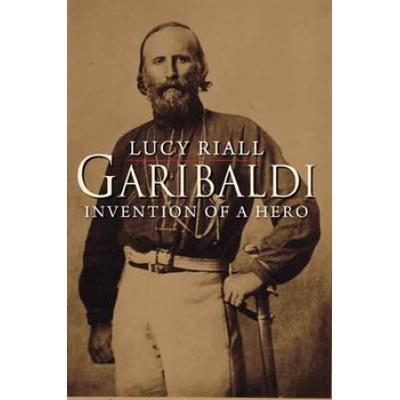 Garibaldi: Invention Of A Hero