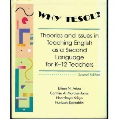 Why Tesol Theories and Issues in Teaching English as a Second Language for K Teachers