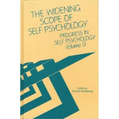 Progress In Self Psychology, V. 9: The Widening Sc...