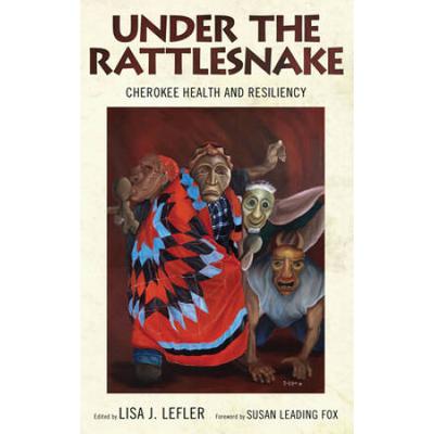 Under the Rattlesnake: Cherokee Health and Resilie...