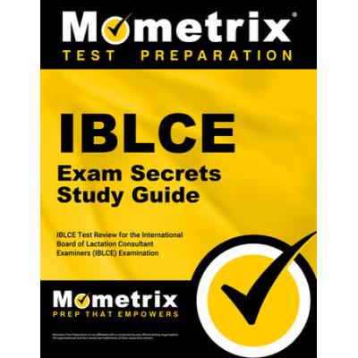 Iblce Exam Secrets Study Guide: Iblce Test Review For The International Board Of Lactation Consultant Examiners (Iblce) Examination