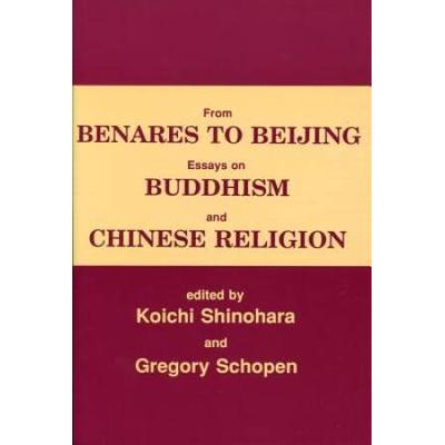 From Benares To Beijing: Essays On Buddhism And Chinese Religions